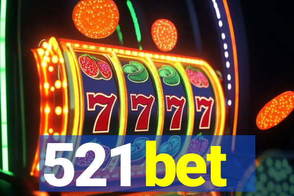 521 bet